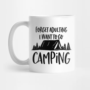 forget adulting and i want to go camping Mug